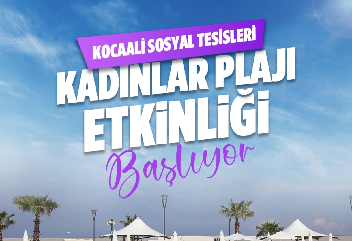 Büyükşehir’in ücretsiz Kocaali Kadınlar Plajı programı yeniden başlıyor