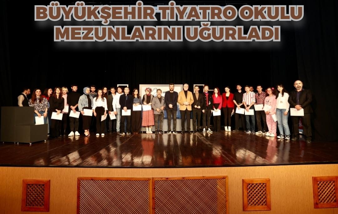 Büyükşehir Tiyatro Okulu mezunlarını uğurladı