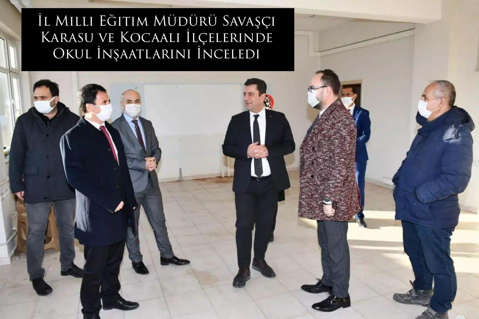İl Milli Eğitim Müdürü Savaşçı Karasu ve Kocaali İlçelerinde Okul İnşaatlarını İnceledi