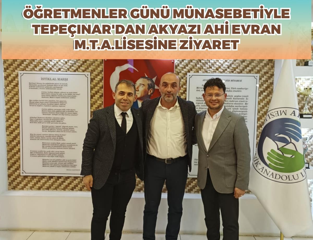 ÖĞRETMENLER GÜNÜ MÜNASEBETİYLE TEPEÇINAR'DAN AKYAZI AHİ EVRAN M.T.A.LİSESİNE ZİYARET