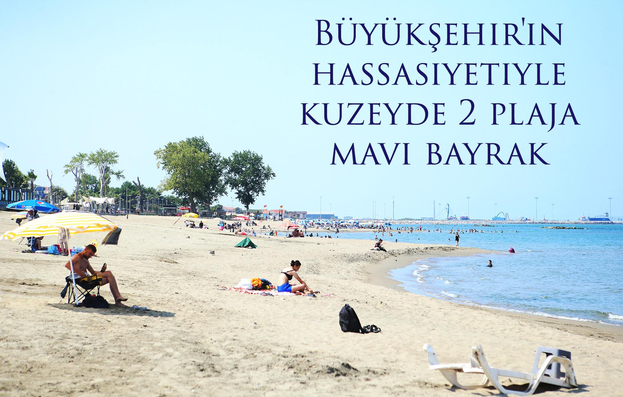 Büyükşehir'in hassasiyetiyle kuzeyde 2 plaja mavi bayrak
