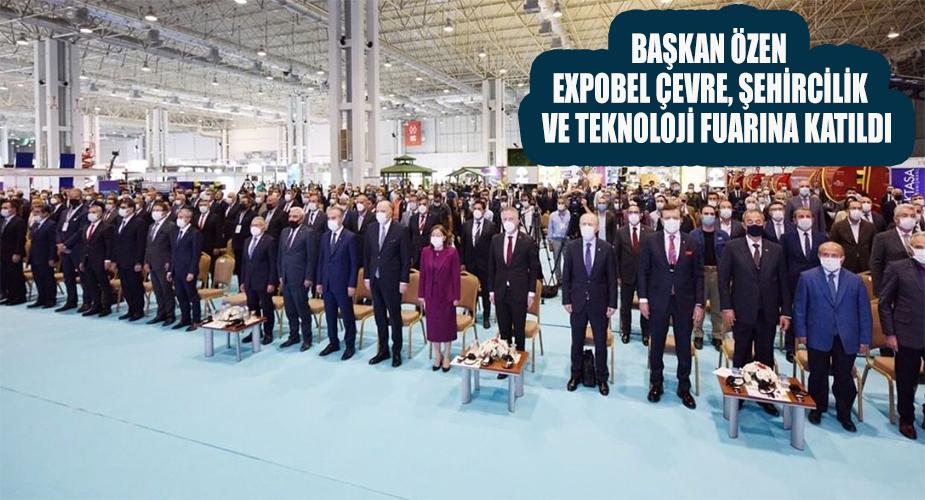 Başkan Özen, EXPOBEL Çevre, Şehircilik ve Teknoloji Fuarına Katıldı
