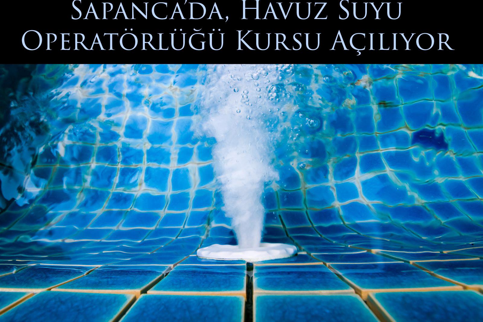 Sapanca’da, Havuz Suyu Operatörlüğü Kursu Açılıyor