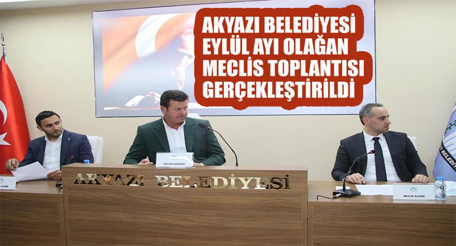 AKYAZI BELEDİYESİ EYLÜL AYI OLAĞAN MECLİS TOPLANTISI GERÇEKLEŞTİRİLDİ
