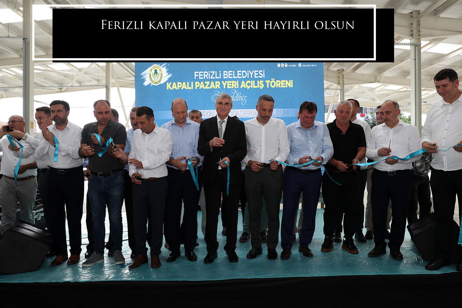 Ferizli kapalı pazar yeri hayırlı olsun