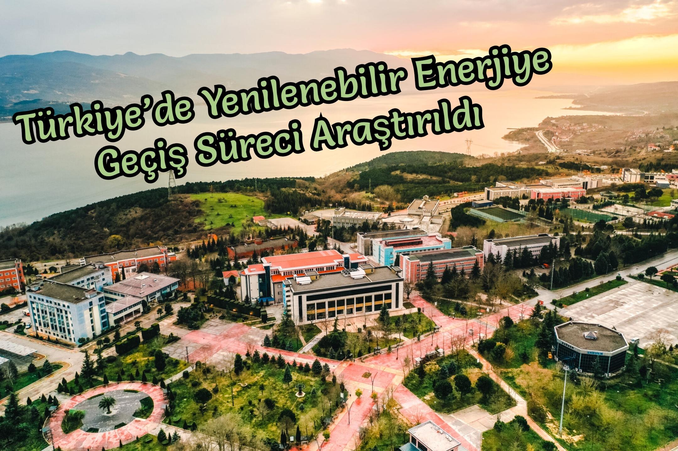 Türkiye’de Yenilenebilir Enerjiye Geçiş Süreci Araştırıldı