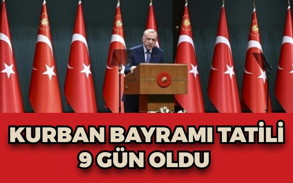 Kurban Bayramı tatili 9 gün oldu  