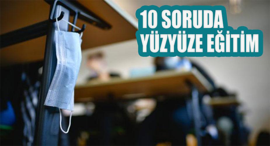 10 soruda salgın döneminde yüz yüze eğitim