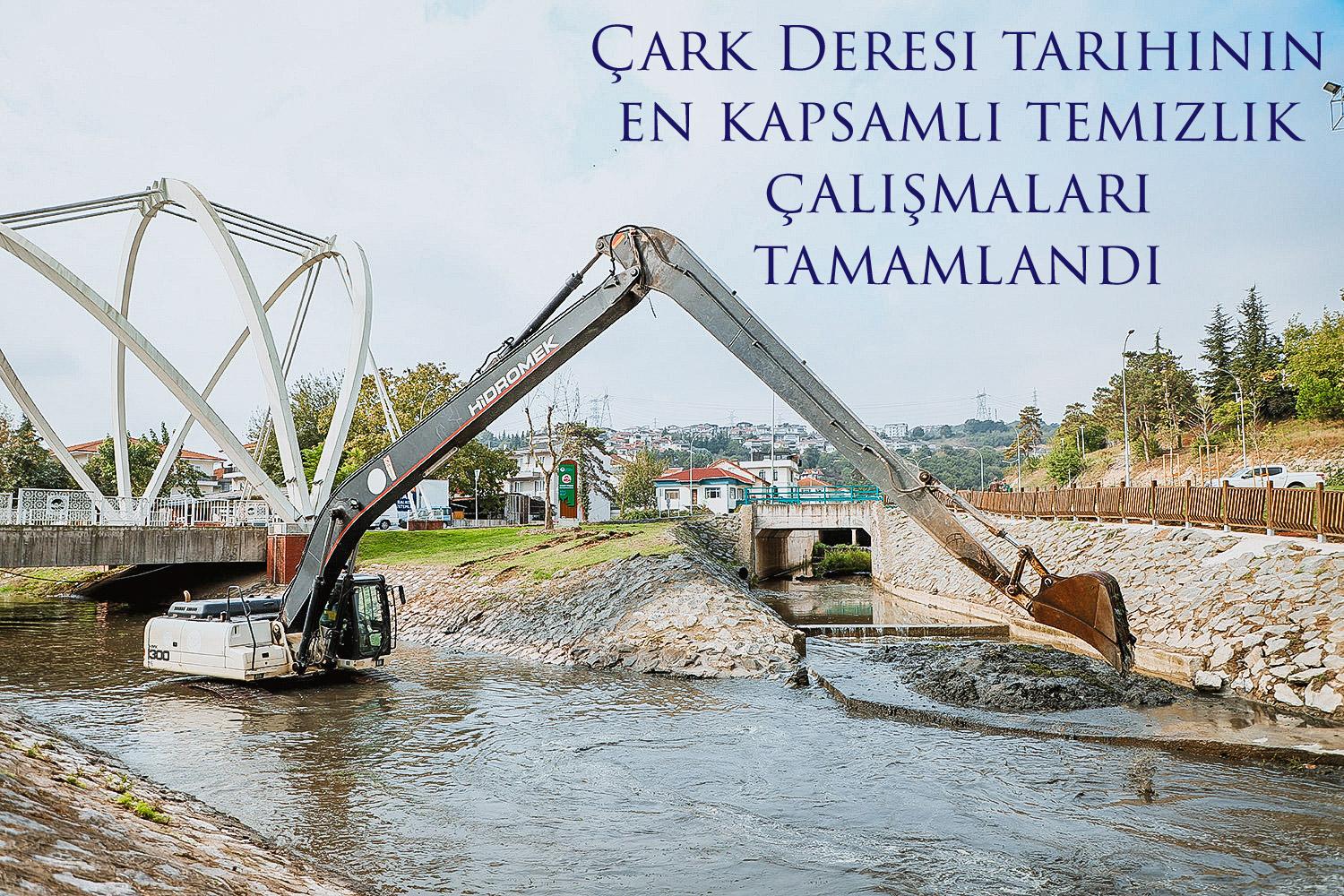 Çark Deresi tarihinin en kapsamlı temizlik çalışmaları tamamlandı