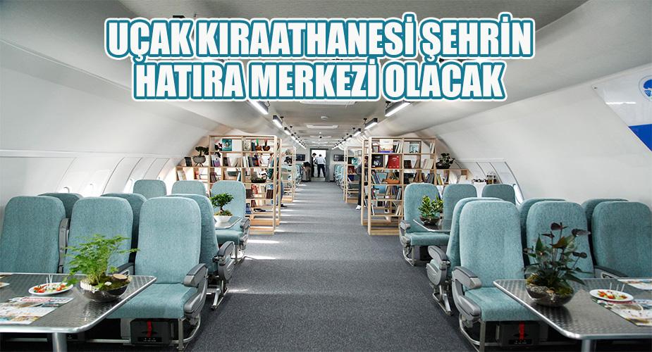 Uçak Kıraathanesi şehrin hatıra merkezi olacak
