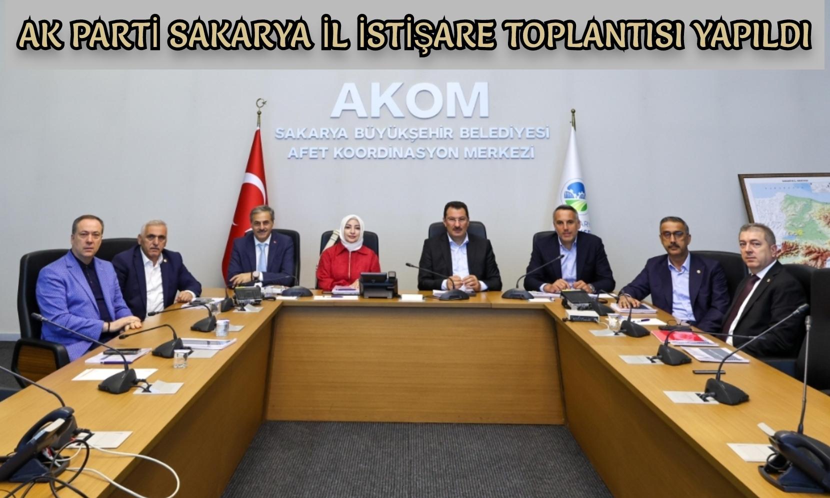 AK PARTİ SAKARYA İL İSTİŞARE TOPLANTISI YAPILDI