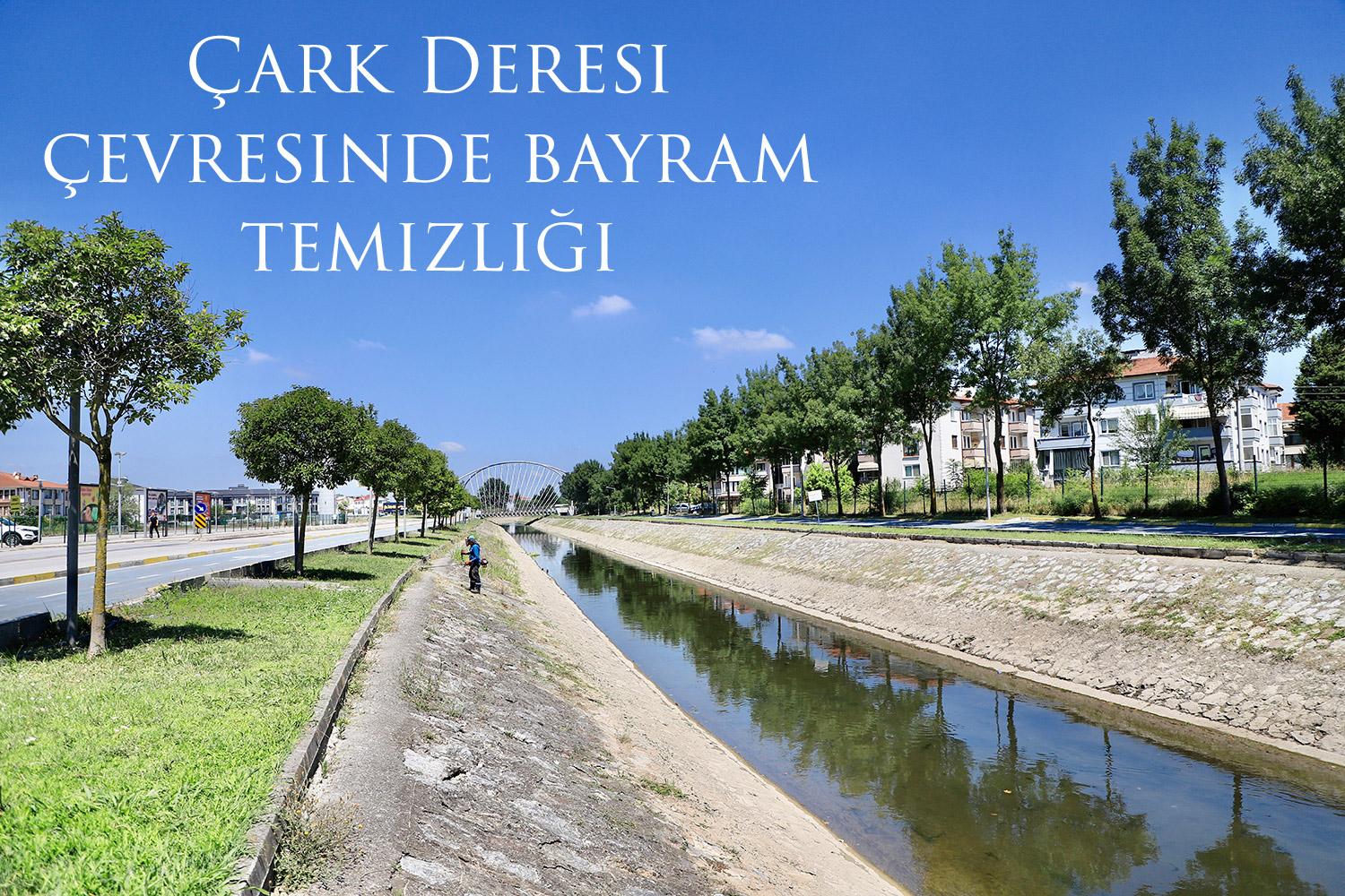 Çark Deresi çevresinde bayram temizliği