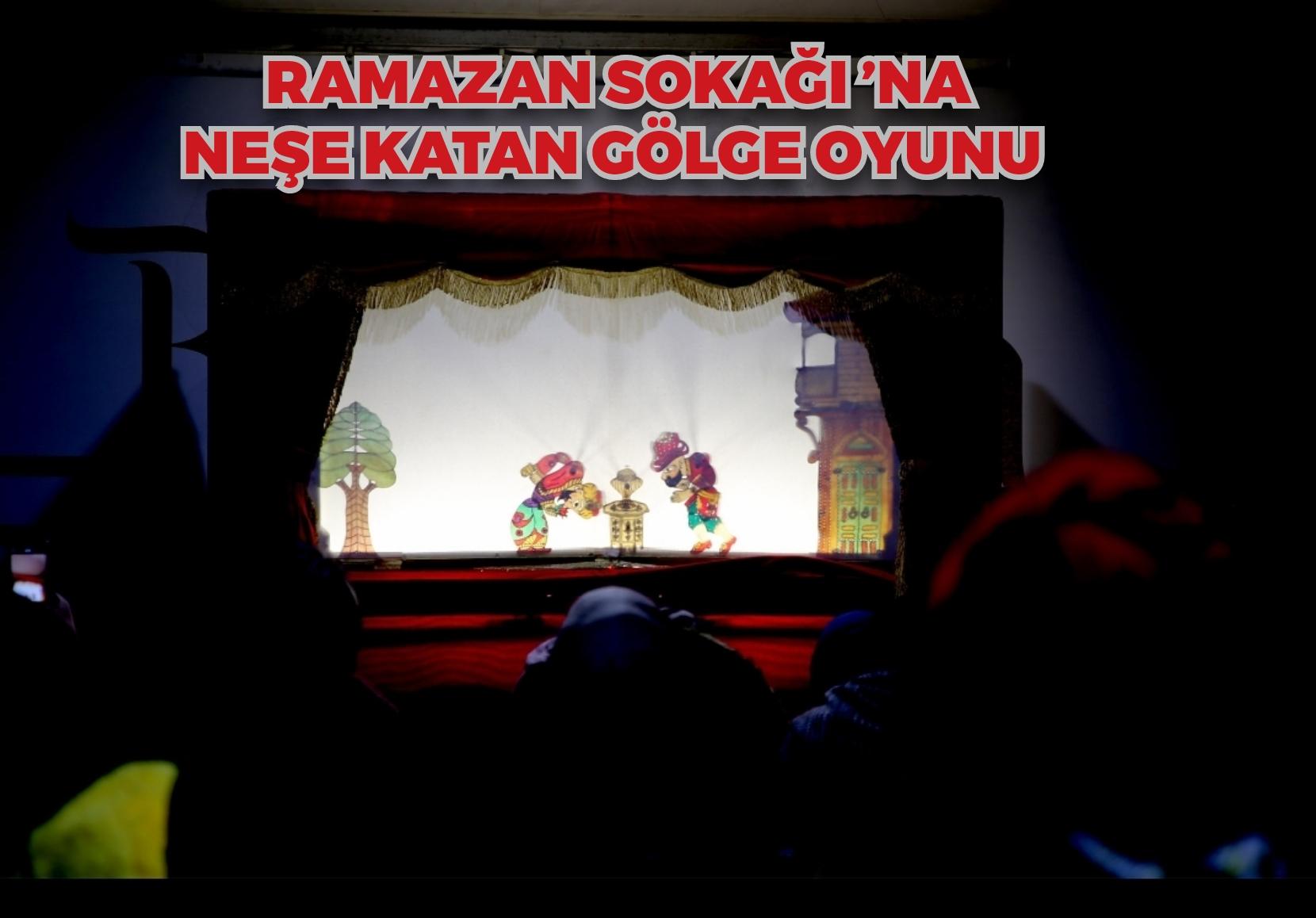 Ramazan Sokağı’na neşe katan gölge oyunu