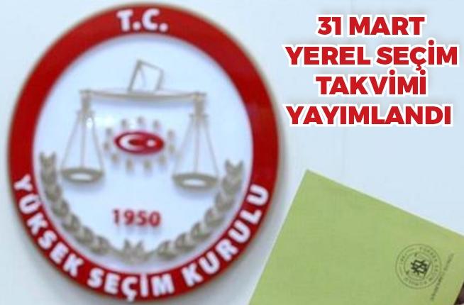 31 Mart yerel seçim takvimi yayımlandı