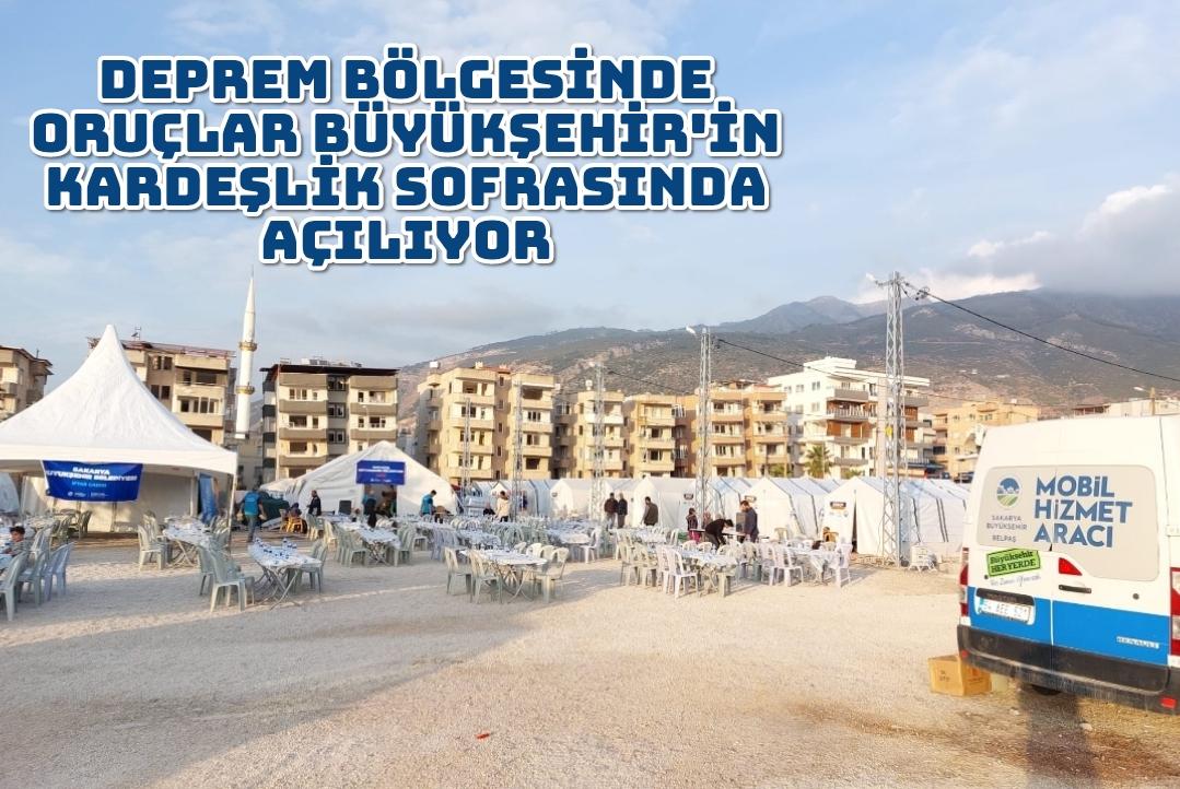 Deprem bölgesinde oruçlar Büyükşehir’in kardeşlik sofrasında açılıyor