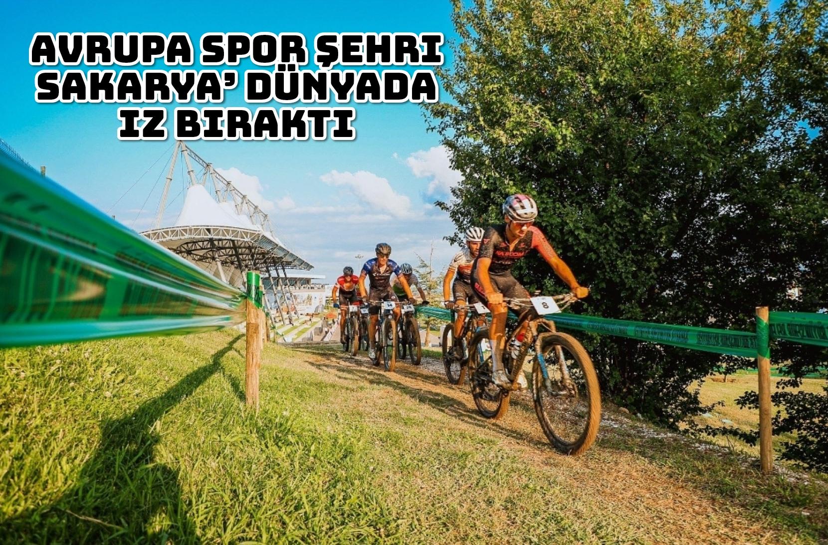 Sakarya için sporda tarihi bir yıl: ‘Avrupa Spor Şehri Sakarya’ dünyada iz bıraktı