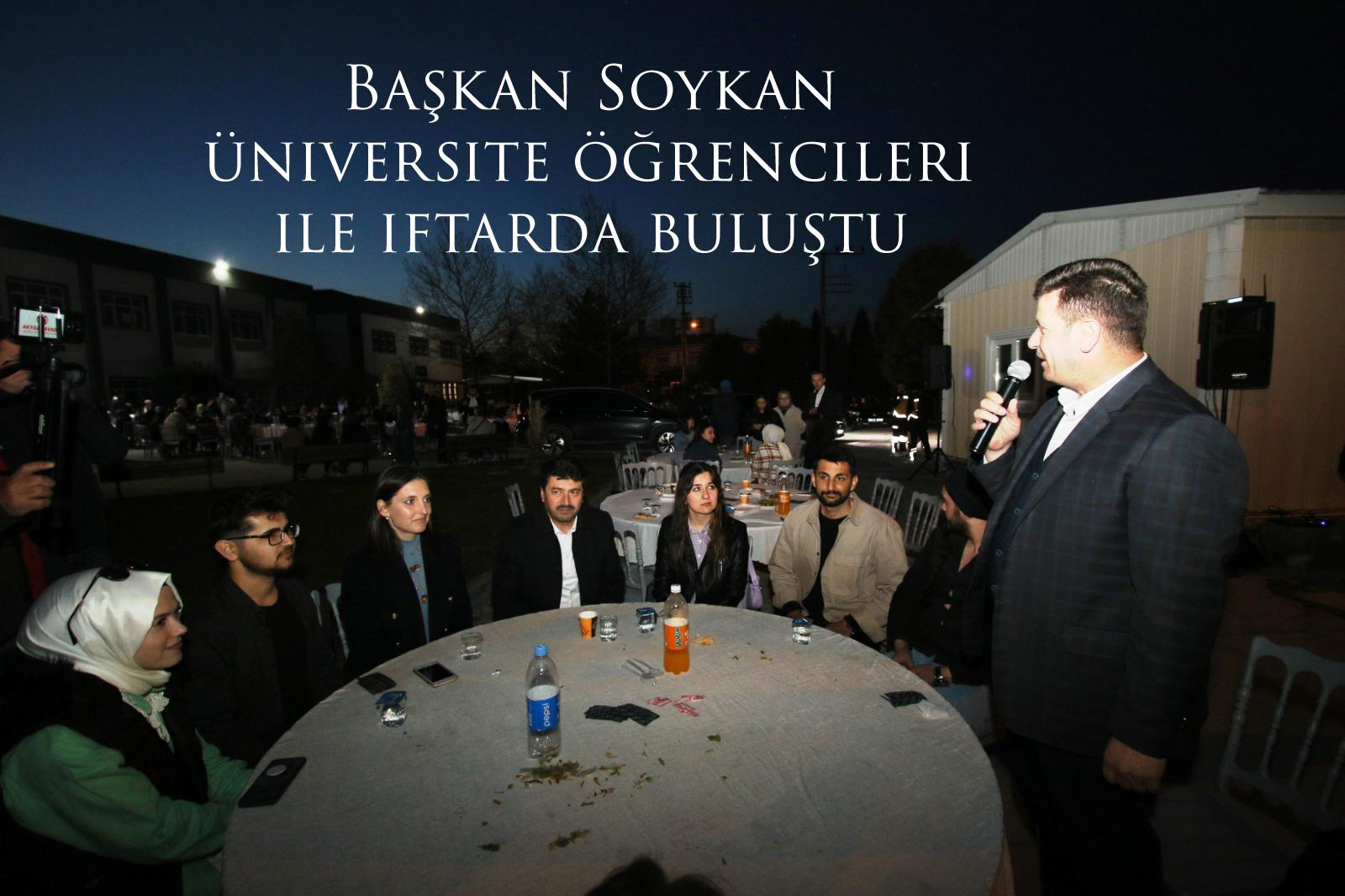 Başkan Soykan üniversite öğrencileri ile iftarda buluştu 