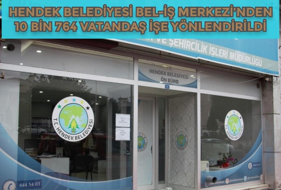 HENDEK BELEDİYESİ BEL-İŞ MERKEZİ’NDEN 10 BİN 764 VATANDAŞ İŞE YÖNLENDİRİLDİ