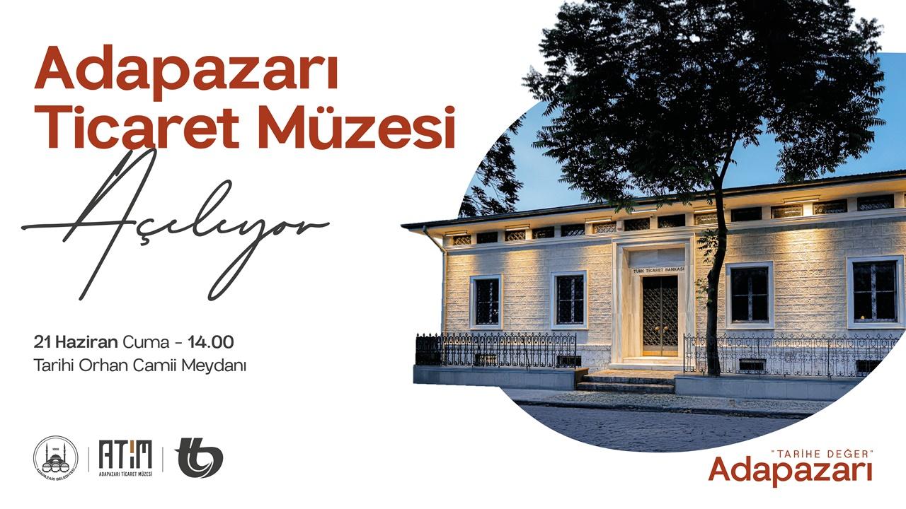 Adapazarı'nda Kurtuluş Coşkusu  Adapazarı Ticaret Müzesi 21 Haziran’da Açılıyor