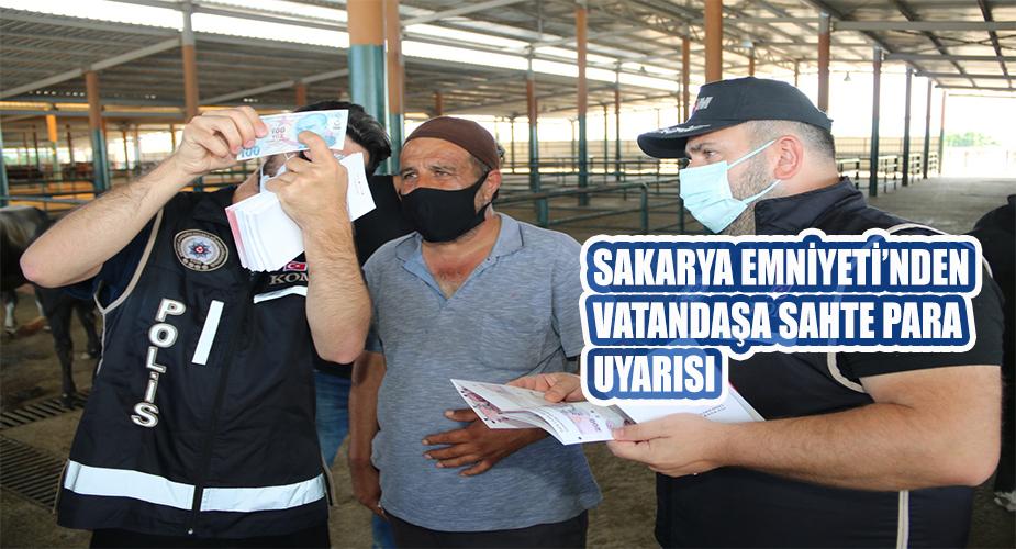 SAKARYA EMNİYETİNDEN VATANDAŞLARA SAHTE PARA UYARISI