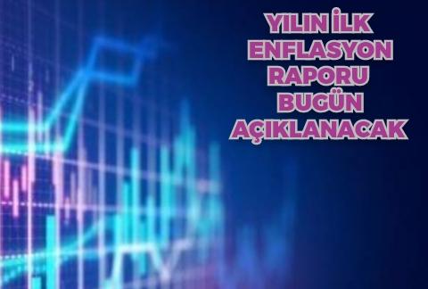 Yılın ilk enflasyon raporu bugün açıklanacak
