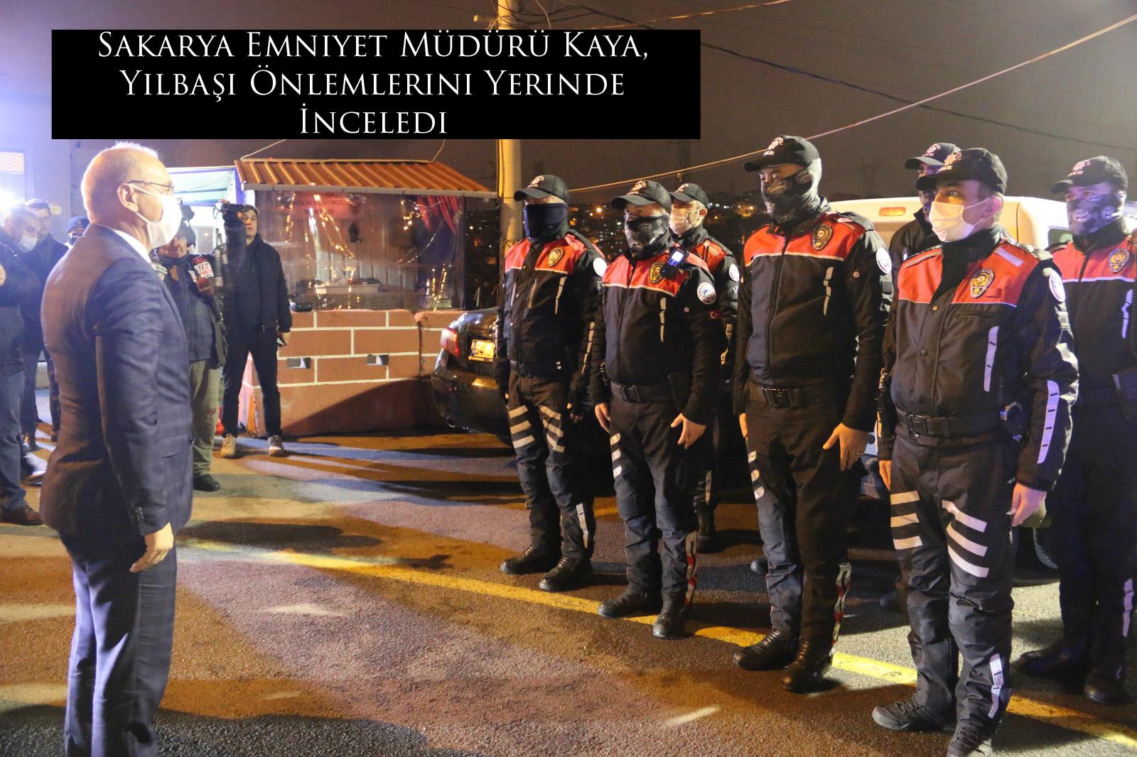 Sakarya Emniyet Müdürü Kaya, Yılbaşı Önlemlerini Yerinde İnceledi