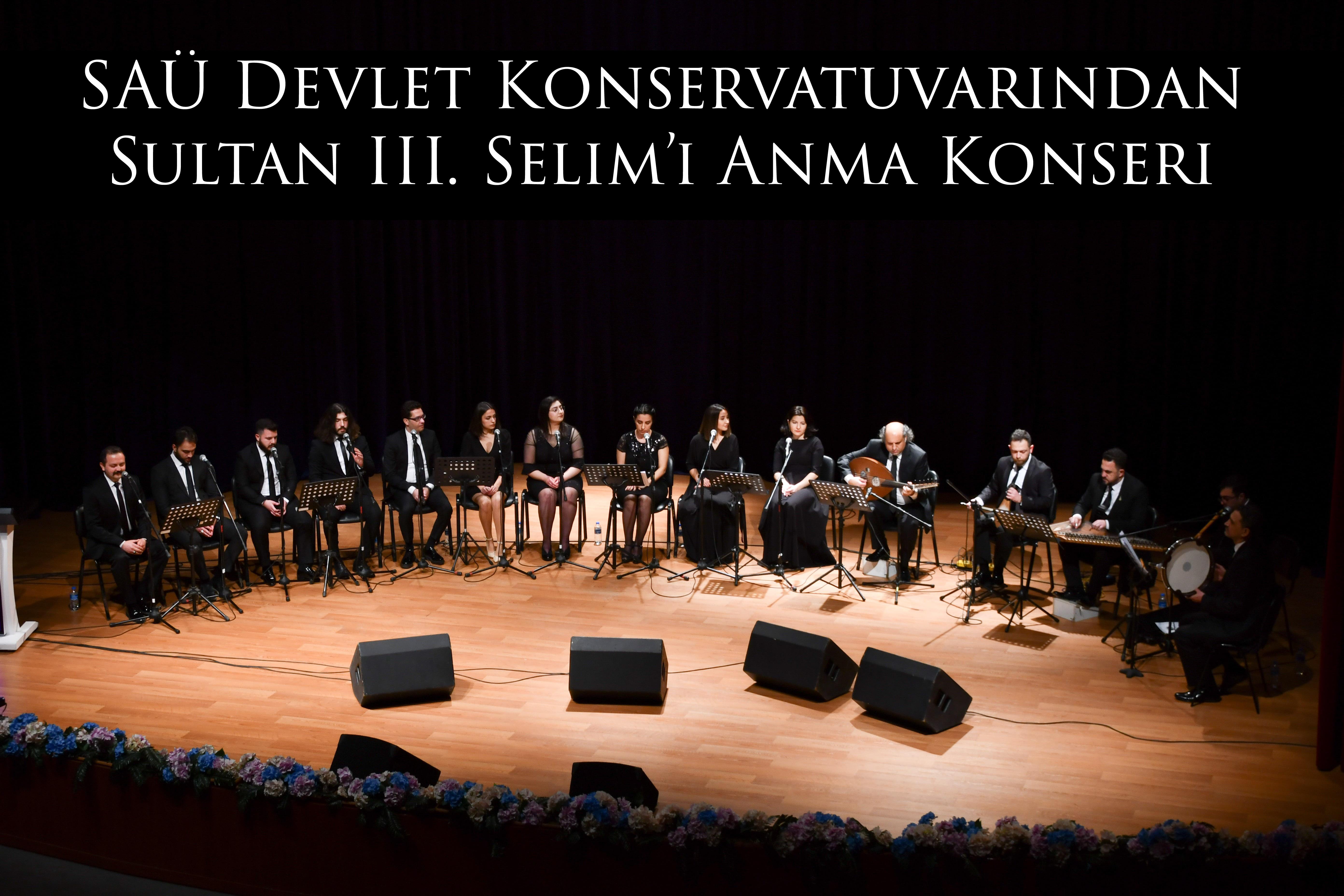 SAÜ Devlet Konservatuvarından Sultan III. Selim’i Anma Konseri 