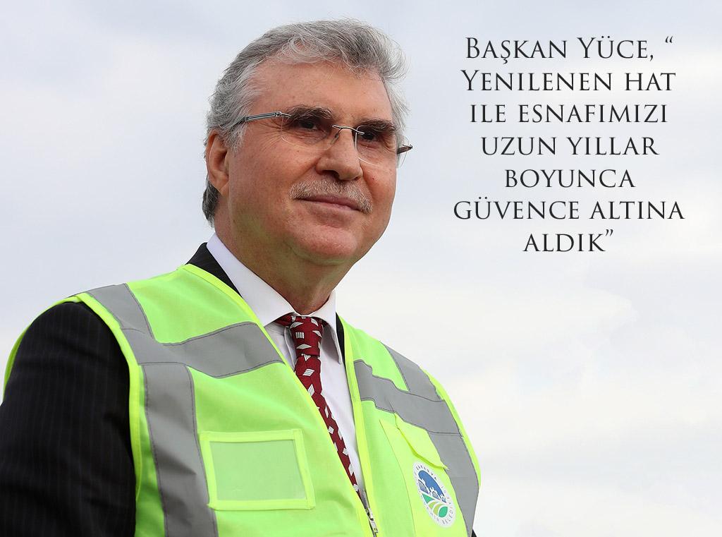 Başkan Yüce, “ Yenilenen hat ile esnafımızı uzun yıllar boyunca güvence altına aldık” 