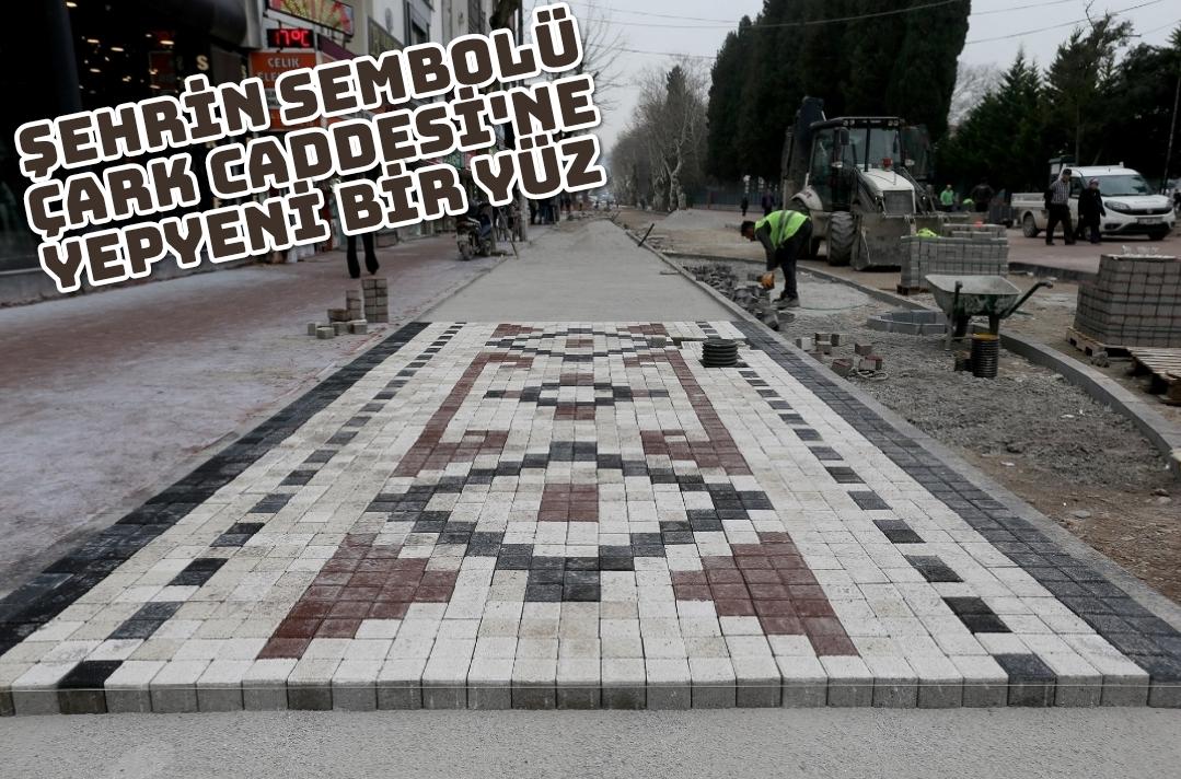 Şehrin sembolü Çark Caddesi’ne yepyeni bir yüz