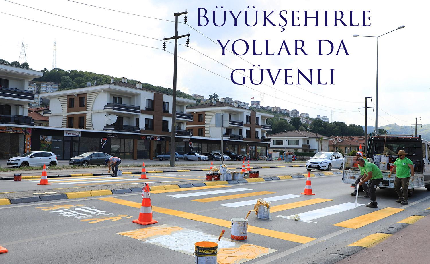 Büyükşehirle yollar da güvenli