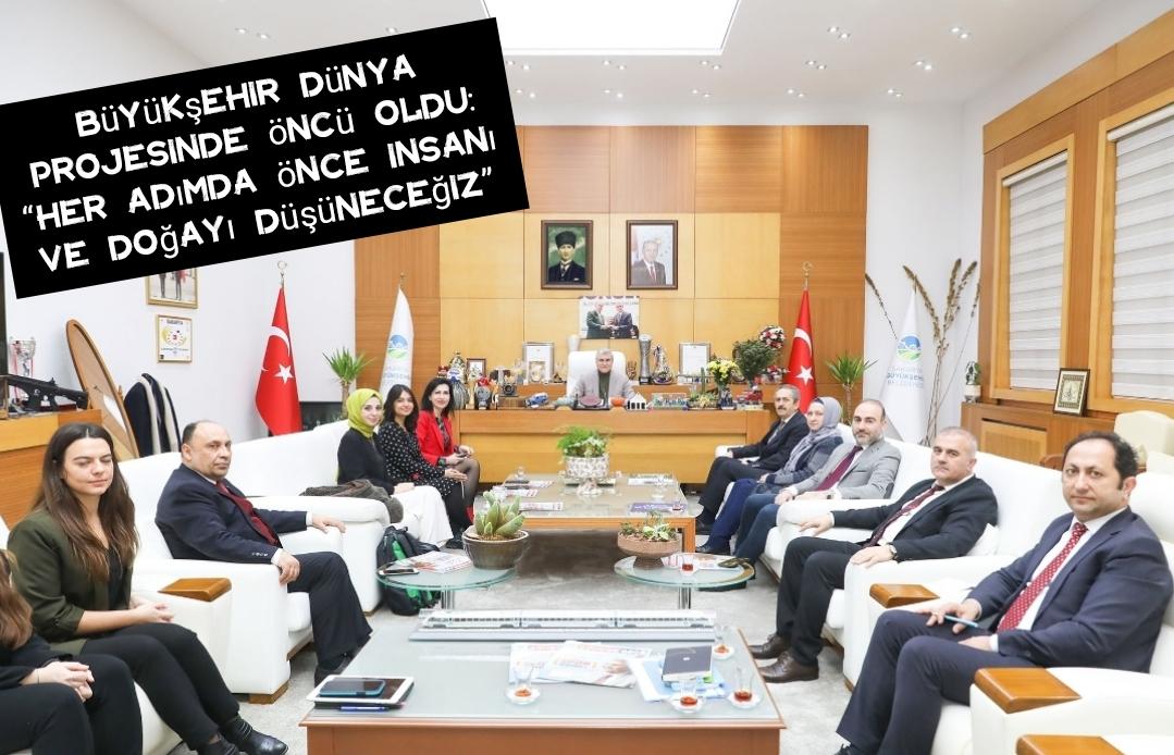 Büyükşehir dünya projesinde öncü oldu: “Her adımda önce insanı ve doğayı düşüneceğiz”