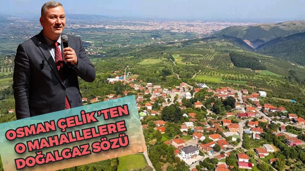 Osman Çelik’ten O Mahallelere Doğalgaz Sözü