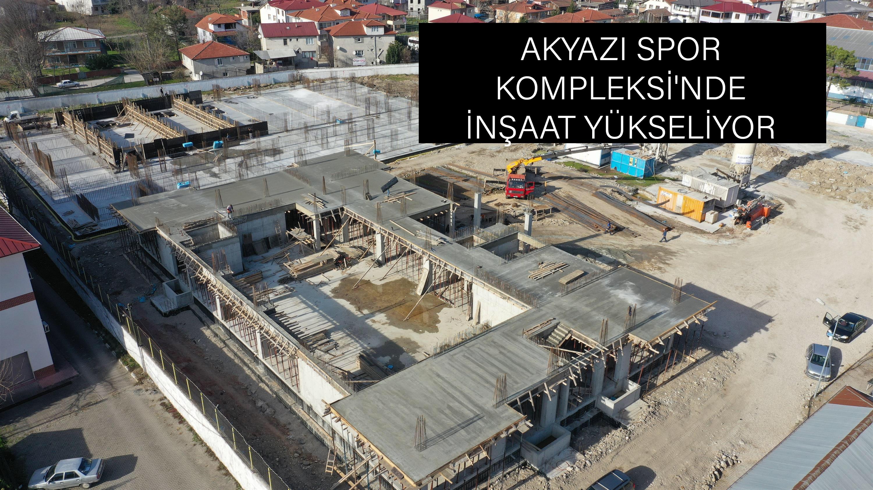 Akyazı Spor Kompleksi’nde inşaat yükseliyor 