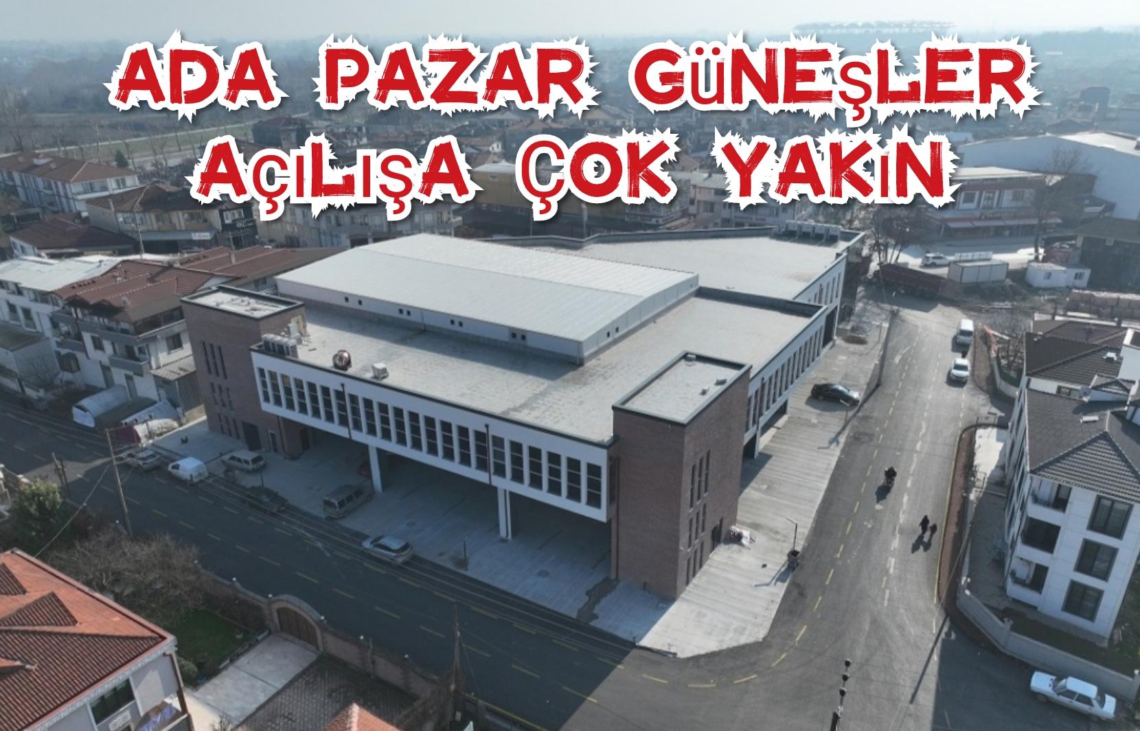 Ada Pazar Güneşler Açılışa Çok Yakın