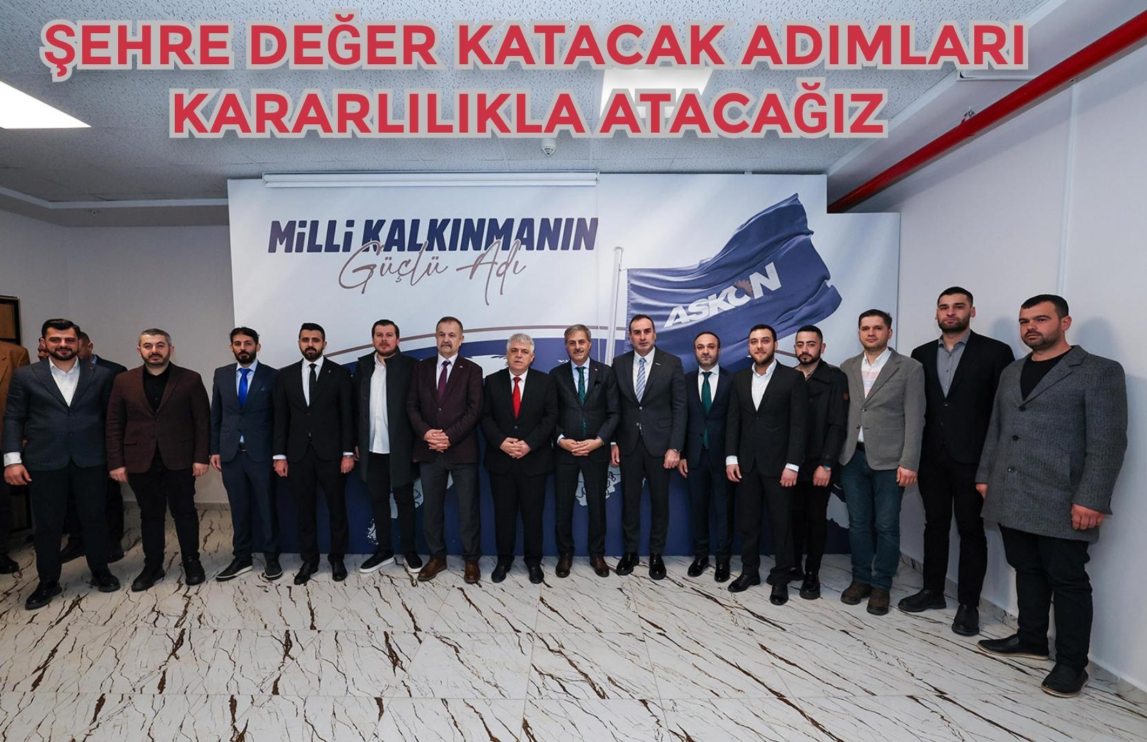 Şehre değer katacak adımları kararlılıkla atacağız