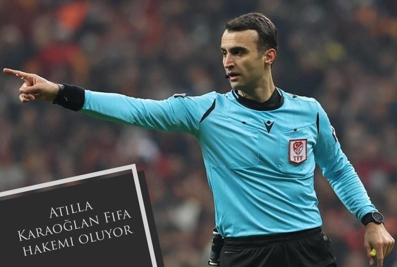 Atilla Karaoğlan Fifa hakemi oluyor