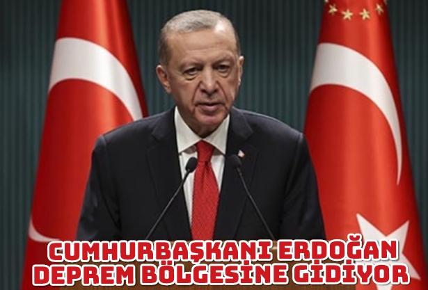 Cumhurbaşkanı Erdoğan deprem bölgesine gidiyor