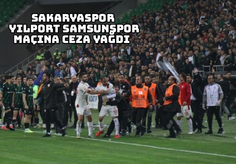 Sakaryaspor Yılport Samsunspor maçına ceza yağdı  