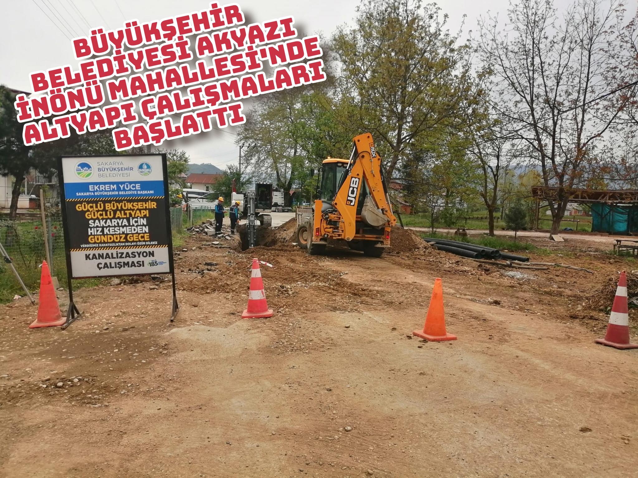 Büyükşehir Belediyesi Akyazı İnönü Mahallesi’nde altyapı çalışmalarını başlattı