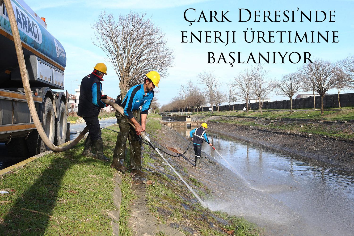 Çark Deresi’nde enerji üretimine başlanıyor 