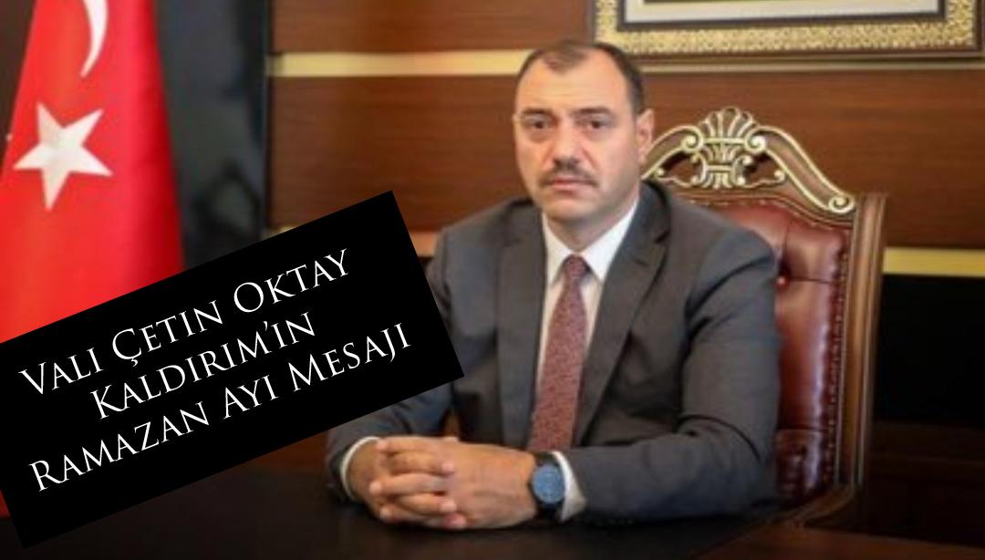 Vali Çetin Oktay Kaldırım’ın Ramazan Ayı Mesajı