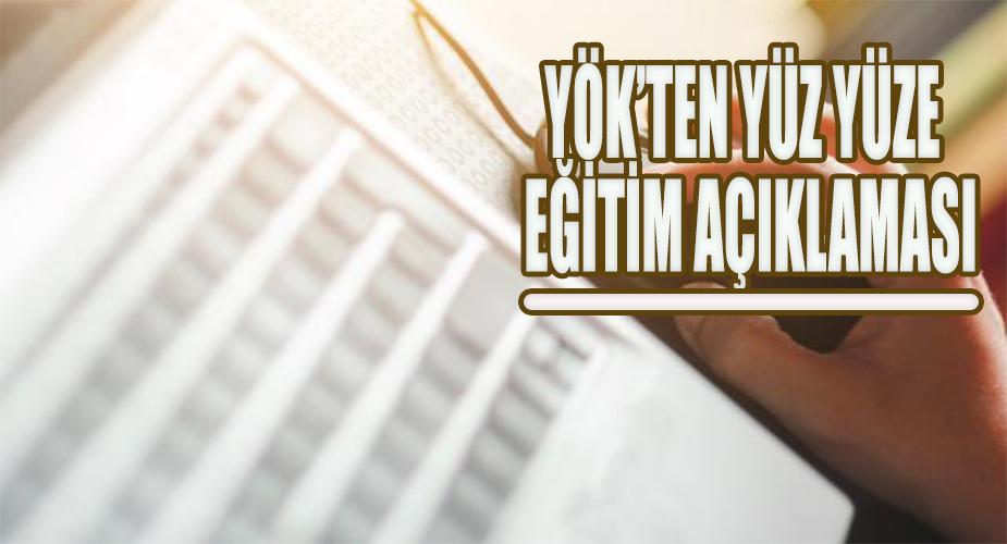 YÖK'ten yüz yüze eğitim açıklaması