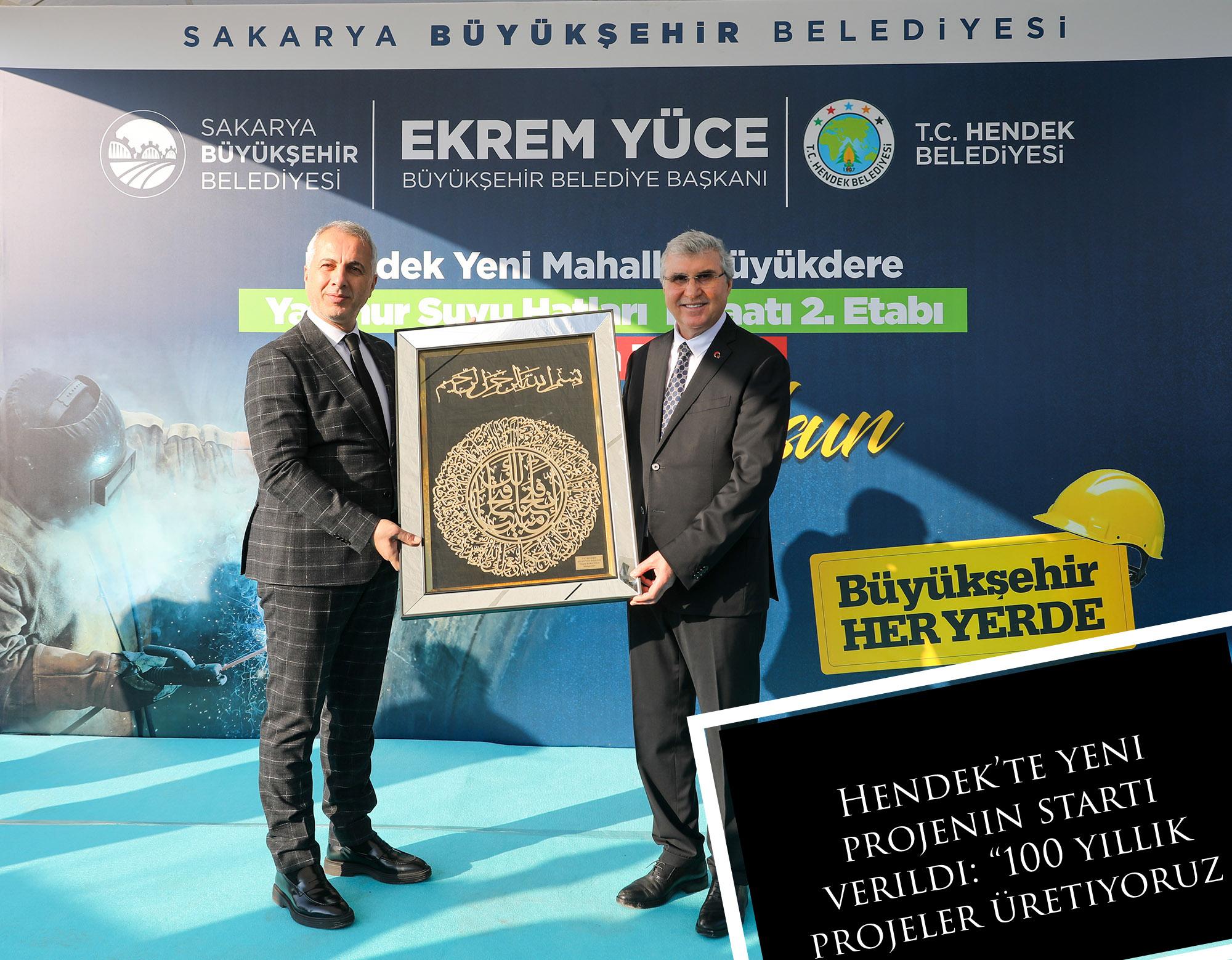 Hendek’te yeni projenin startı verildi: “100 yıllık projeler üretiyoruz