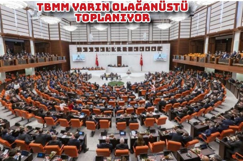 TBMM yarın olağanüstü toplanıyor