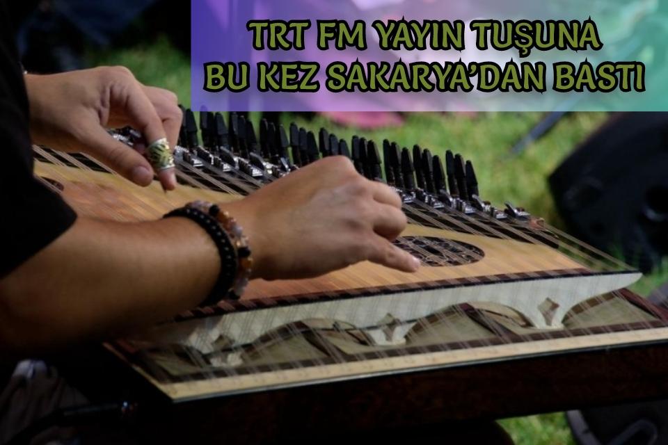 TRT FM yayın tuşuna bu kez Sakarya’dan bastı: Aziz Duran Parkı’nda unutulmaz akşam