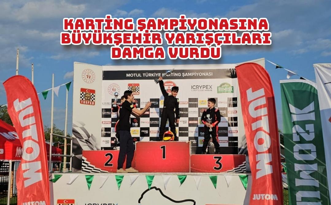 Karting şampiyonasına Büyükşehir yarışçıları damga vurdu