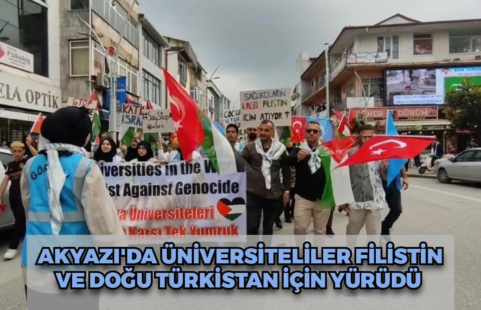 Akyazı'da üniversiteliler Filistin ve Doğu Türkistan için yürüdü  