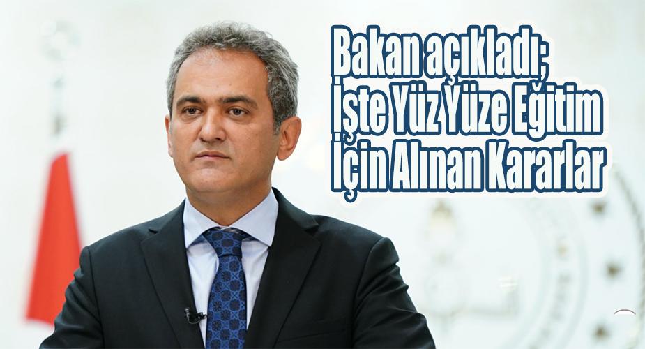Bakan açıkladı; İşte yüz yüze eğitim için alınan kararlar 