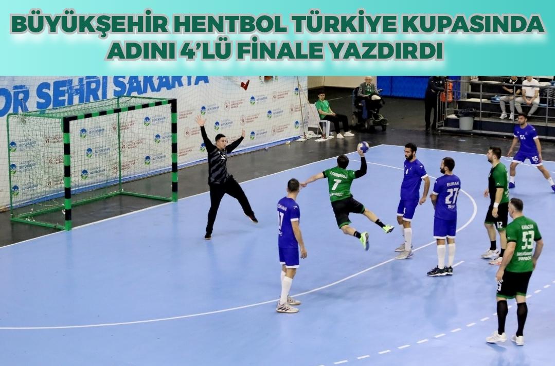Büyükşehir Hentbol Türkiye Kupasında adını 4’lü finale yazdırdı