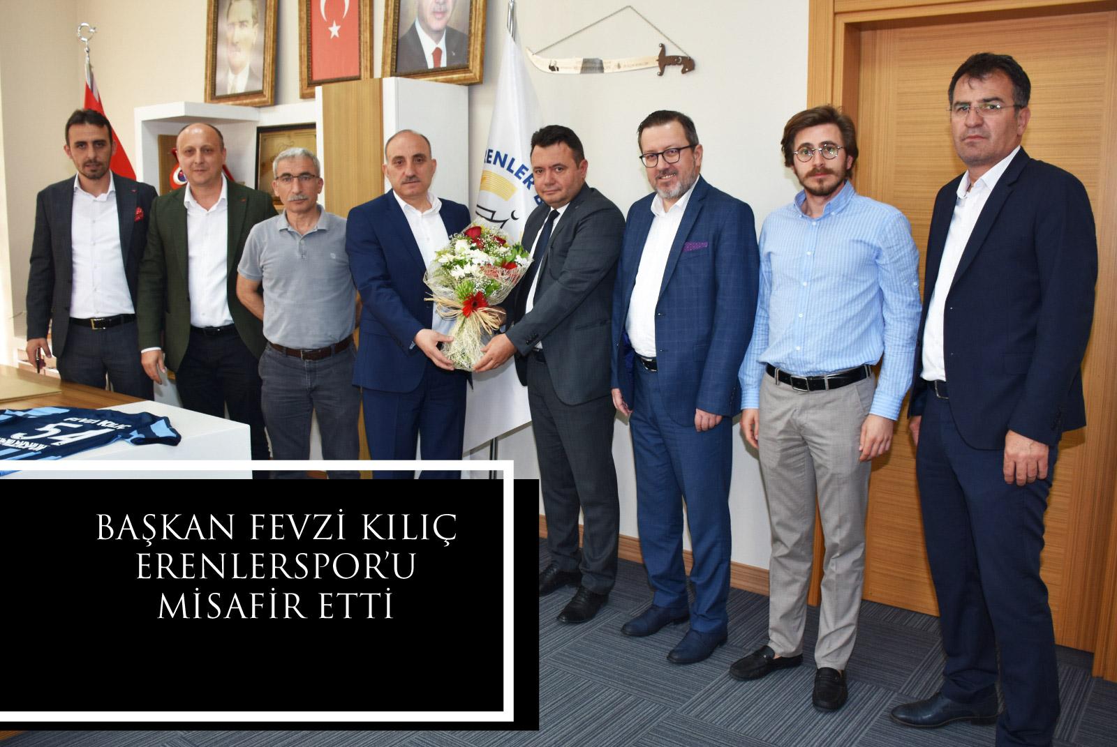 BAŞKAN FEVZİ KILIÇ ERENLERSPOR’U MİSAFİR ETTİ 